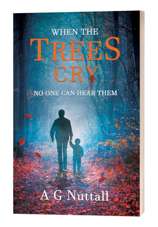 Cover of the book ‘When the Trees Cry’ by A G Nuttall. A blue and red-toned forest path is filled with fallen leaves. A silhouette of an adult holding a child’s hand walks into the light at the end of the path. Orange leaves fall around them, and the title reads ‘When the Trees Cry' with the tagline 'No One Can Hear Them.’